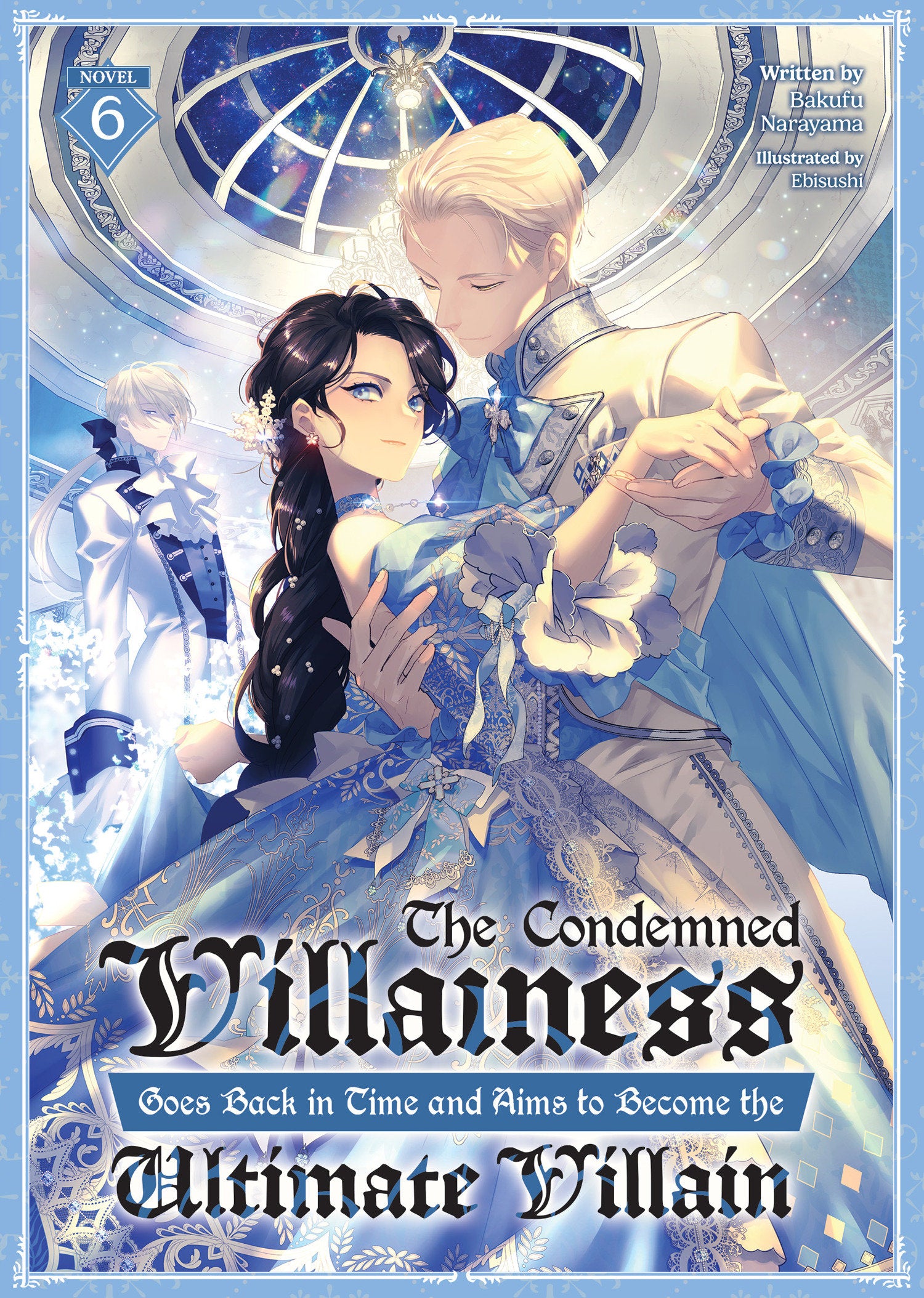 The Condemned Villainess Goes Back in Time and Aims to Become the Ultimate Villain (Light Novel) Vol. 6
 FOC: 09/22/2025 / IN-STORE: 11/18/2025